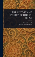 The History and Poetry of Finger-rings 1023564513 Book Cover
