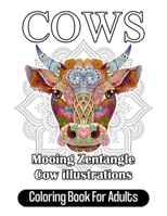 Cows Coloring Book For Adults: Mooing Zentangle Cow illustrations B088BGLFXH Book Cover