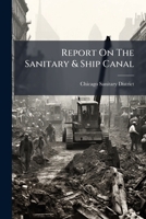 Report On The Sanitary & Ship Canal... 1277603596 Book Cover