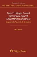 Does Eu Merger Control Discriminate Against Small Market Companies?: Diagnosing the Argument with Conclusions 9041132619 Book Cover