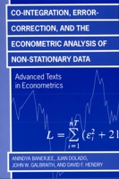 Co-integration, Error Correction, and the Econometric Analysis of Non-Stationary Data (Advanced Texts in Econometrics) 0198288107 Book Cover