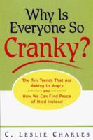 Why Is Everyone So Cranky: The Ten Trends Complicating Our Lives and What We Can Do About Them 0786865253 Book Cover
