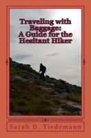 Traveling with Baggage: A Guide for the Hesitant Hiker 0692694900 Book Cover