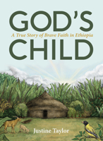 God's Child: A True Story of Brave Faith in Ethiopia 1645086488 Book Cover