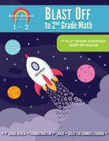 Blast Off to 2nd Grade Math: 1st to 2nd Grade Transition Math Workbook 1648240380 Book Cover