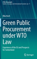 Green Public Procurement under WTO Law: Experience of the EU and Prospects for Switzerland 3030482138 Book Cover