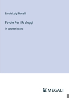 Favole Per i Re d'oggi: in caratteri grandi (Italian Edition) 3387084145 Book Cover