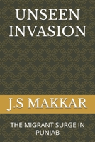 UNSEEN INVASION: THE MIGRANT SURGE IN PUNJAB B0FV4XKFYX Book Cover