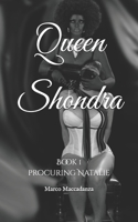 Queen Shondra: Book 1 procuring Natalie 1692155253 Book Cover