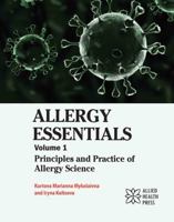 Allergy Essentials Volume 1: Principles and Practice of Allergy Science 1779568606 Book Cover
