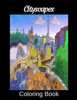 Cityscapes Coloring Book: Color Your Way through Famous Landmarks, Cities and Countries of the World for Mindfulness, Relaxation, Anxiety and Stress Reduction B08JF5G1M1 Book Cover