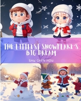 The Littlest Snowflake's Big Dream: Join Little Snowy on a Journey of Wonder (Ages 3-5) B0CVH611CR Book Cover