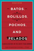 Batos, Bolillos, Pochos, and Pelados: Class and Culture on the South Texas Border 0292770901 Book Cover