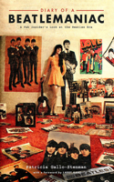 Diary of a Beatlemaniac: A Fab Insider's Look at the Beatles Era 1947976036 Book Cover