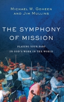 The Symphony of Mission: Playing Your Part in God's Work in the World 1540960234 Book Cover