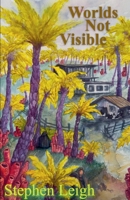 Worlds Not Visible B0H774RRK6 Book Cover