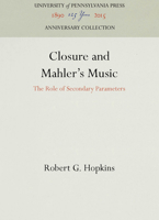 Closure and Mahler's Music: The Role of Secondary Parameters (Studies in the Criticism and Theory of Music) 0812282159 Book Cover