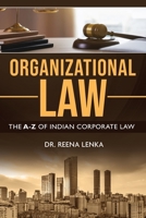 Organizational Law: The A-Z of Indian Corporate Law 1636403530 Book Cover