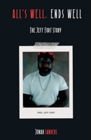 All's Well, Ends Well: The Story of Jeff Fort (Black & Infamous) B0DWVCMVV2 Book Cover