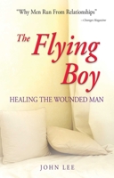 The Flying Boy: Healing the Wounded Man 1558740066 Book Cover