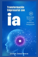 Transformación Empresarial con IA: Del Análisis Predictivo a la Excelencia Operacional (Spanish Edition) B0FGS6DXQ9 Book Cover