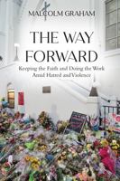 The Way Forward: Keeping the Faith and Doing the Work Amid Hatred and Violence B0DXZCJJWY Book Cover