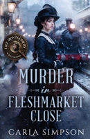 Murder In Fleshmarket Close (A Lily Montgomery Murder Mystery) B0H3R8TGPP Book Cover