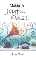 Makin' a Joyful Noise! 1664237143 Book Cover