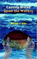 Casting Bread Upon the Waters 1420821482 Book Cover