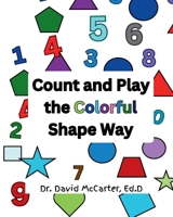 Count and Play the Colorful Shape Way B0FKLHKTPY Book Cover