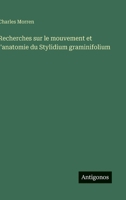 Recherches sur le mouvement et l'anatomie du Stylidium graminifolium (French Edition) 3563228213 Book Cover