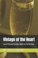 Vintage of the Heart: Love Poured Slowly, Aged to Perfection B0F82WXZTS Book Cover