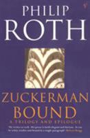 Zuckerman Bound : The Ghost Writer, Zuckerman Unbound, the Anatomy Lesson, Epilogue : The Prague Orgy 0374518998 Book Cover