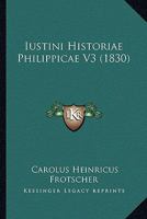 Iustini Historiae Philippicae V3 (1830) 116771024X Book Cover