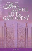 Who In The Hell Left The Gate Open 0985933003 Book Cover