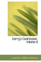 Carry's Confession, Volume II 0469499753 Book Cover