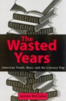 The Wasted Years: American Youth, Race, and the Literacy Gap 0810847140 Book Cover