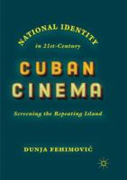 National Identity in 21st-Century Cuban Cinema: Screening the Repeating Island 3030065898 Book Cover