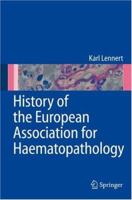 History of the European Association for Haematopathology 3540348867 Book Cover