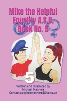 Mike the Helpful Equality A.S.D. - Book No. 5 (Mike the ASD) B0DZNKZ92V Book Cover