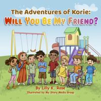 The Adventures of Korie: Will You Be My Friend 1892324563 Book Cover