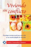 Viviendo sin conflicto: Psicologia transpersonal para vivir feliz en un mundo plagado de absurdos 9688606332 Book Cover