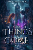 The Shape of Things to Come B09VDQJ94W Book Cover