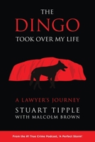The Dingo Took Over My Life: A Lawyer's Journey 1922355089 Book Cover