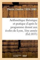 Arithma(c)Tique Tha(c)Orique Et Pratique D'Apra]s Le Programme Donna(c) Aux A(c)Coles de Lyon 1853 2a]me Anna(c)E 2329011083 Book Cover