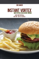 Instant Vortex Air Fryer Exclusive Menu: Easy And Delicious Instant Vortex Recipes 1802144854 Book Cover