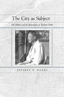 The City as Subject: Seki Hajime and the Reinvention of Modern Osaka (Twentieth-Century Japan) 0520228499 Book Cover