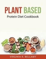 Plant Based: Protein Diet Cookbook 9993221554 Book Cover