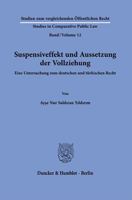 Suspensiveffekt Und Aussetzung Der Vollziehung: Eine Untersuchung Zum Deutschen Und Turkischen Recht (Studien Zum Vergleichenden Offentlichen Recht, 12) 3428185471 Book Cover