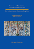 Die Zeit Der Reformation Aus Anderem Blickwinkel: Eine Lateinamerikanisch-Okumenische Perspektive (Studien Zur Aussereuropaischen Christentumsgeschichte (Asien) 3447116005 Book Cover